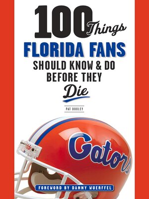cover image of 100 Things Florida Fans Should Know & Do Before They Die
